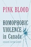 Pink Blood : Homophobic Violence In Canada