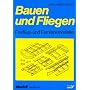 Bauen und Fliegen: Freiflug- und Fernlenkmodelle