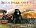 Steam, Smoke, and Steel: Back in Time with Trains