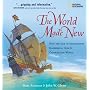 The World Made New: Why the Age of Exploration Happened and How It Changed the World (Timelines of American History)
