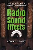Radio Sound Effects: Who Did It, and How, in the Era of Live Broadcasting