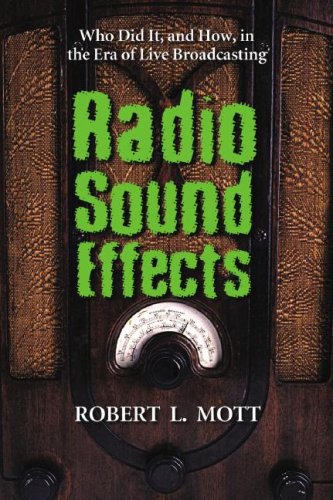 Radio Sound Effects: Who Did It, and How, in the Era of Live Broadcasting under Large Print in The Books Store