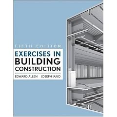 Exercises in Building Construction: Forty-six Homework and Laboratory Assignments to Accompnay Fundamentals of Building Construction