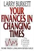 Your Finances In Changing Times (The Christian Financial Concepts Series)