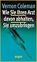 Wie Sie ihren Arzt davon abhalten, Sie umzubringen
