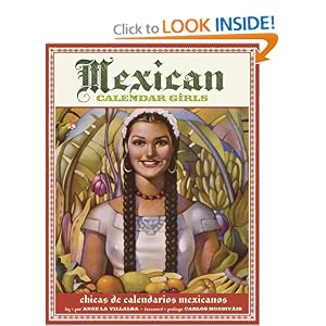 Mexican Calendar Girls: Chicas de calendarios Mexicanos by Angela Villalba and Carlos Monsivais
