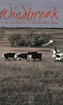 Windbreak: A Woman Rancher on the Northern Plains
