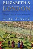 Elizabeth's London: Everyday Life in Elizabethan London