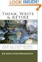 Think, Write & Retire! How To Turn Words Into Wealth - Easily!
