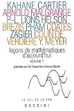 Leçons de mathématiques d aujourd hui : Volume 1