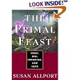 The Primal Feast: Food, Sex, Foraging, and Love
