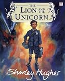 Cover of The Lion and the Unicorn by Shirley Hughes 0099256088