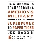 How Obama is Transforming America's Military from Superpower to Paper Tiger (Encounter Broadsides)