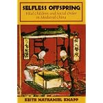 Selfless Offspring: Filial Children And Social Order in Medieval China book cover