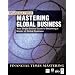 Mastering Global Business: The Complete MBA Companion in Global Business (FT Mastering)