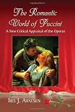 The Romantic World of Puccini: A New Critical Appraisal of the Operas