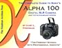 The Complete Guide to Sony's Alpha 100 Digital SLR Camera
