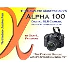 Click here to buy The Complete Guide to Sony's Alpha 100 Digital SLR Camera by Gary L. Friedman.
