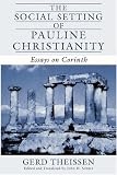 The Social Setting of Pauline Christianity: Essays on Corinth
