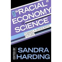 The Racial Economy of Science: Toward a Democratic Future (Race, Gender, & Science)