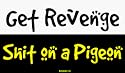 Get Revenge Shit on a Pigeon Large Bumper Sticker