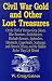 Civil War Gold And Other Lost Treasures: On Treasures The Trail Of Various Grey Ghosts, Blue Bummers, Bushwackers, Blockade Runners, Jawhawkers, Mossbacks, ... And The Hidden Treasures They Left Behind. Image