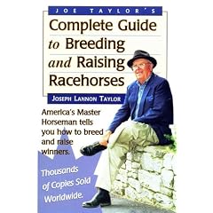 Joe Taylor's Complete Guide to Breeding and Raising Racehorses
