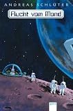 Flucht vom Mond - Sonderausgabe - Andreas Schl&uuml;ter
