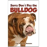 Sorry Don't Pay the Bulldog