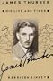 James Thurber: His Life and Times