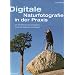 Digitale Naturfotografie in der Praxis: Der Workflow f�r Naturfotografen.Das grosse Abenteuer im Kreislauf des Jahres