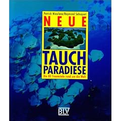 Neue Tauchparadiese. Die 80 Traumziele rund um die Welt
