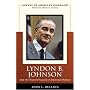 Lyndon B. Johnson and the Transformation of American Politics (Library of American Biography Series)