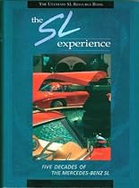 The SL Experience: The Ultimate Mercedes-Benz SL Resource Book