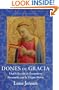 Dones De Gracia: Una Coleccion de Encuentros Personales con la Virgen Maria (Spanish Edition)