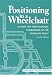 Positioning in A Wheelchair: A Guide for Professional Caregivers of the Disabled Adult
