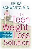 The Teen Weight-Loss Solution: The Safe and Effective Path to Health and Self-Confidence