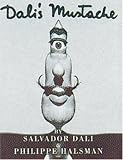 Dali s Mustache : A Photographic Interview (en anglais)