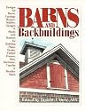 Barns and Backbuildings: Designs for Barns, Carriage Houses, Stables, Garages & Sheds with Sources for Building Plans, Books, Timber Frames, Kits, Hardware, Cupolas & Weather Vanes