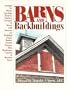 Barns and Backbuildings: Designs for Barns, Carriage Houses, Stables, Garages & Sheds with Sources for Building Plans, Books, Timber Frames, Kits, Hardware, Cupolas & Weather Vanes