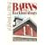 Barns and Backbuildings: Designs for Barns, Carriage Houses, Stables, Garages & Sheds with Sources for Building Plans, Books, Timber Frames, Kits, Hardware, Cupolas & Weather Vanes