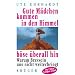 Gute M�dchen kommen in den Himmel, b�se �berall hin