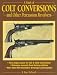 Search : A Study of Colt Conversions and Other Percussion Revolvers
