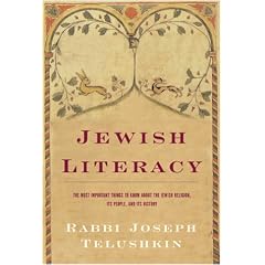 Jewish Literacy: The Most Important Things to Know about the Jewish Religion, Its People and Its History