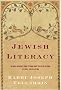 Jewish Literacy: The Most Important Things to Know About the Jewish Religion, Its People and Its History
