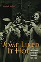 Some Liked it Hot: Jazz Women in Film and Television, 1928-1959 (Music Culture)