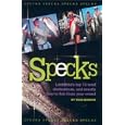 Specks : Louisiana's Top 10 Trout Destinations, and Exactly How to Fish Them Year-Round by Todd Masson