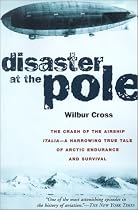 Disaster at the Pole: The Tragedy of the Airship "Italia" and the 1921 Nobile Expedition to the North Pole