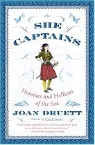 She Captains: Heroines and Hellions of the Sea