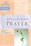 Adventurous Prayer (Women of Faith Study Guide Series)